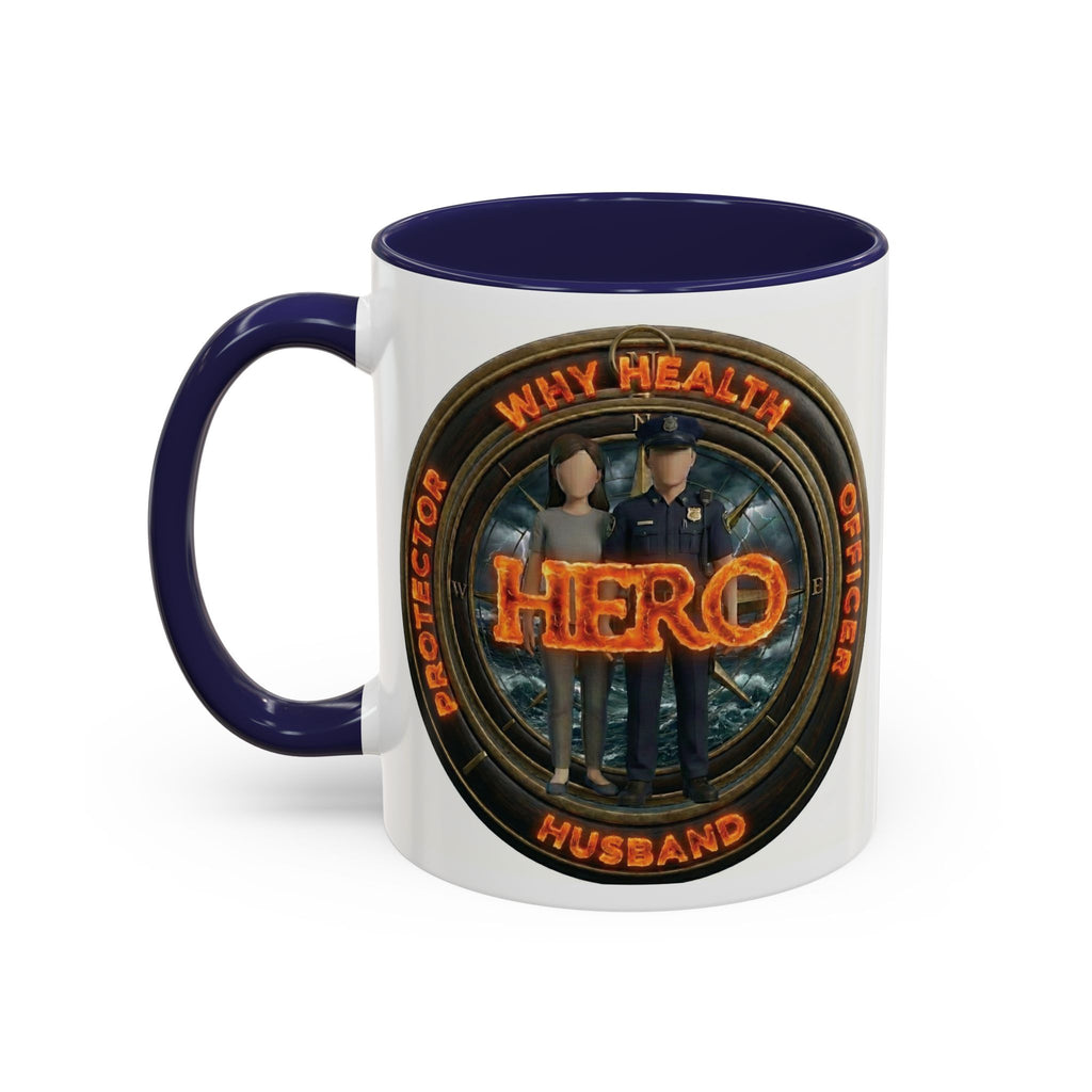 Why Health Hero Coffee Mug — Tribute to Healthcare Workers, Officers & Husbands (11/15oz)