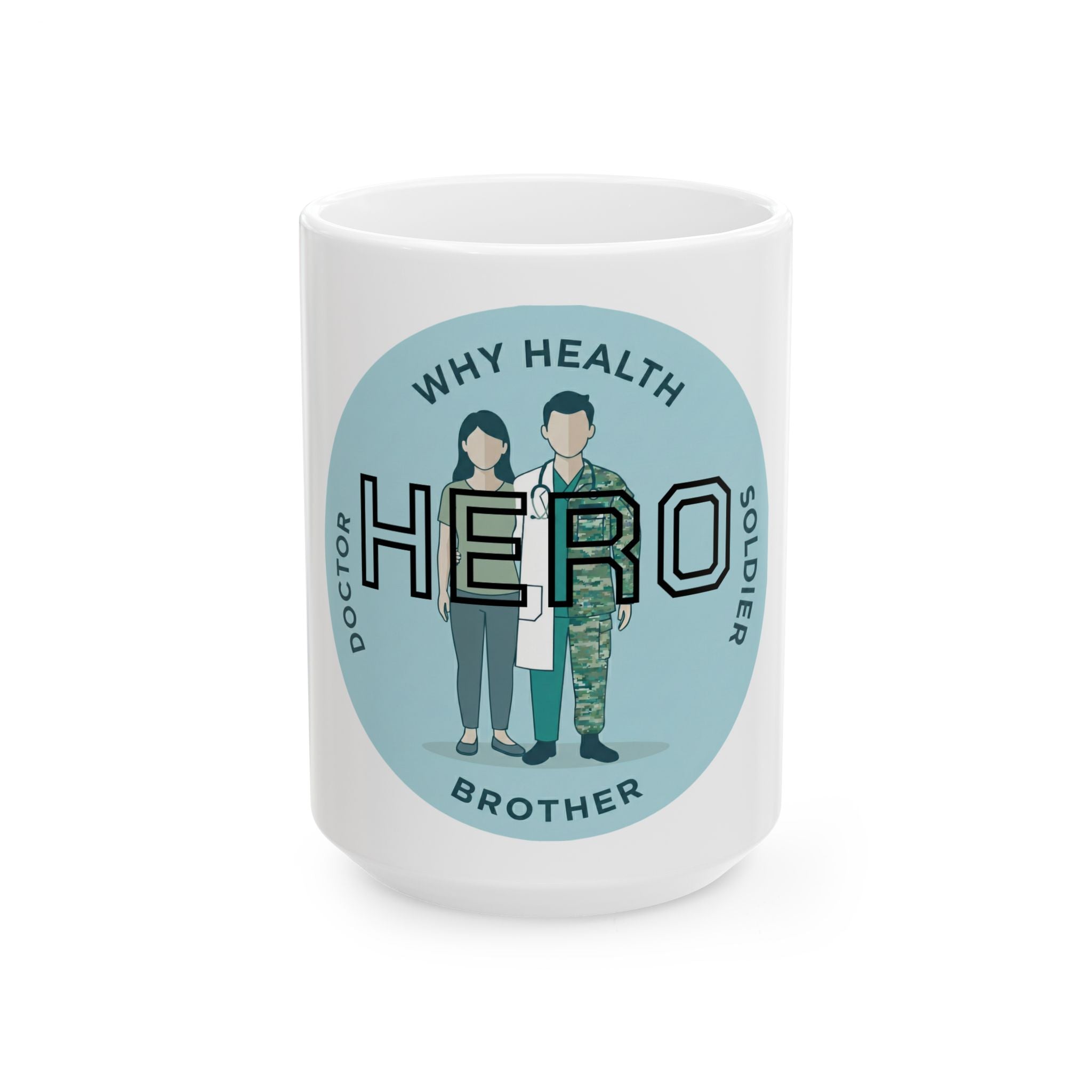 Hero Health Worker & Soldier Ceramic Mug — "Why Health Hero" Tribute Gift (11oz/15oz)
