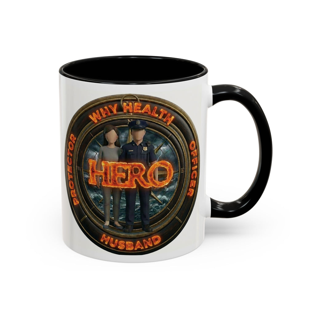 Why Health Hero Coffee Mug — Tribute to Healthcare Workers, Officers & Husbands (11/15oz)