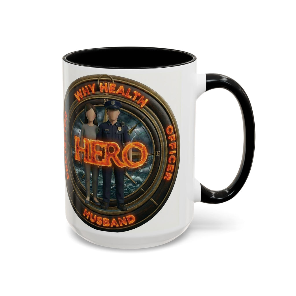Why Health Hero Coffee Mug — Tribute to Healthcare Workers, Officers & Husbands (11/15oz)