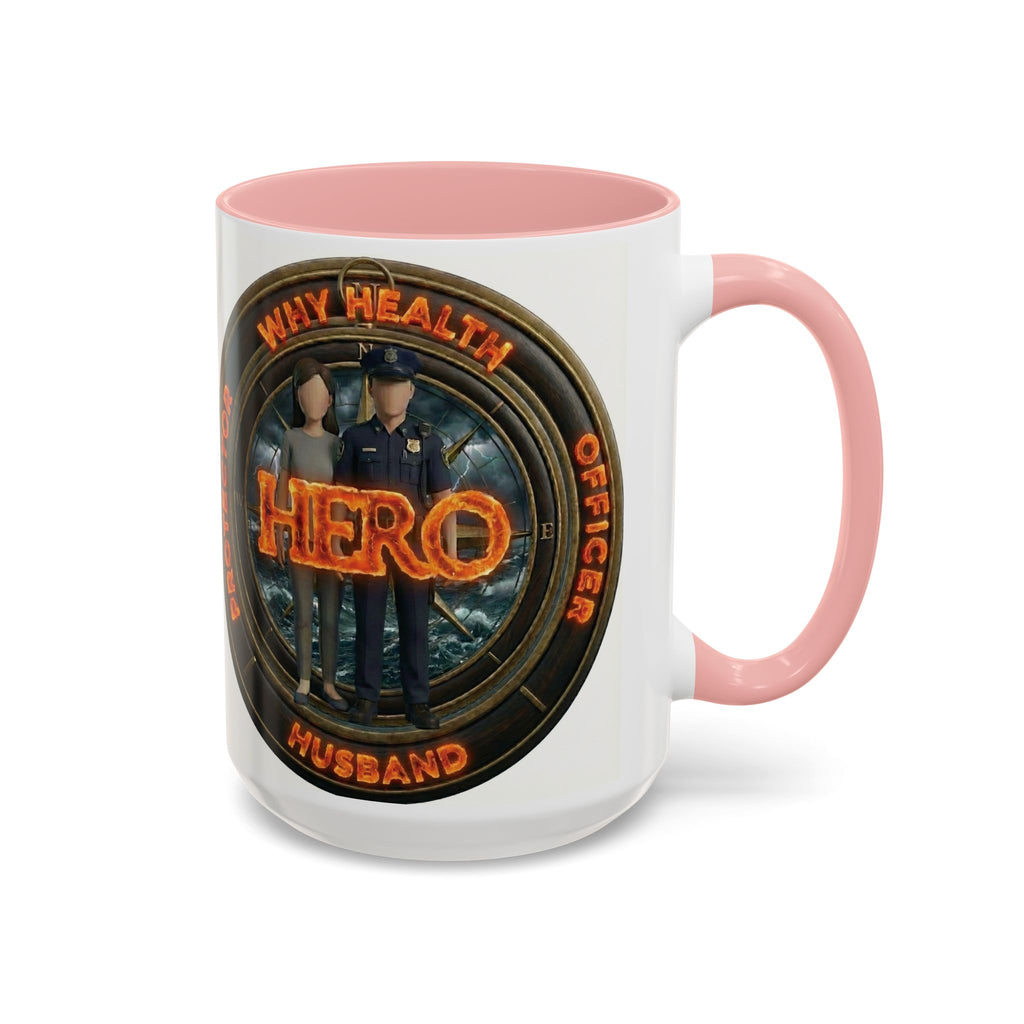 Why Health Hero Coffee Mug — Tribute to Healthcare Workers, Officers & Husbands (11/15oz)