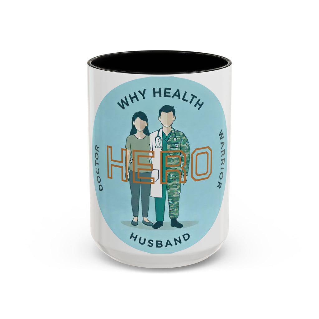 Hero Husband Coffee Mug — Doctor & Military Warrior Accent Mug (Why Health)