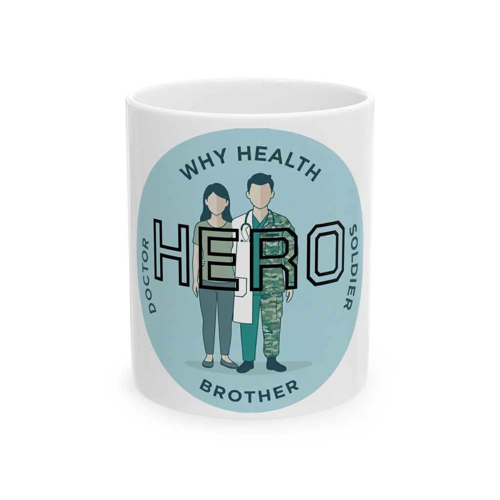 Hero Health Worker & Soldier Ceramic Mug — "Why Health Hero" Tribute Gift (11oz/15oz)