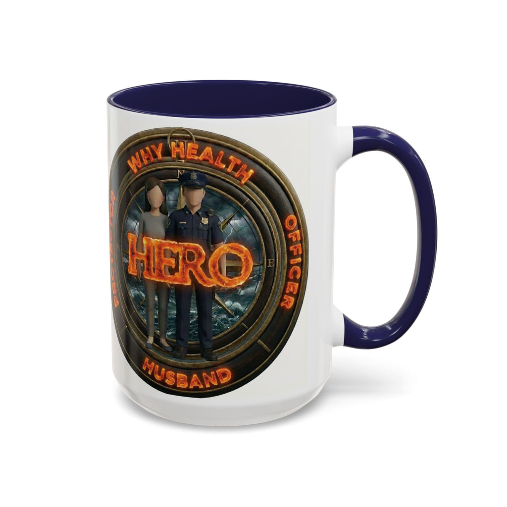 Why Health Hero Coffee Mug — Tribute to Healthcare Workers, Officers & Husbands (11/15oz)